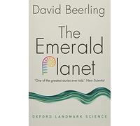 The Emerald Planet: How Plants Changed Earth's History - NEW David Beerling 201