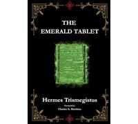 The Emerald Tablet of Hermes Trismegistus: The Secret Wisdom of the Ages [Annotated]