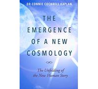The Emergence of a New Cosmology: The Unfolding of The New Human Story