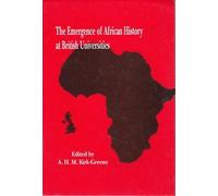 The Emergence of African History at British Universities: An Autobiographical Approach
