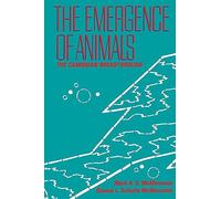 The Emergence of Animals: The Cambrian Breakthrough (The Critical Moments and Perspectives in Earth History and Paleobiology)