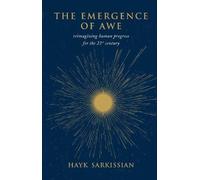 The Emergence of Awe: Reimagining Human Progress for the 21st Century