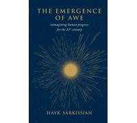 The Emergence of Awe : Reimagining Human Progress for the 21st Century