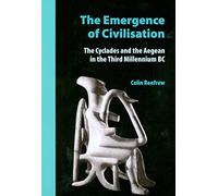 The Emergence of Civilisation: The Cyclades and the Aegean in the Third Millennium BC