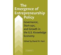 The Emergence of Entrepreneurship Policy: Governance, Start-Ups, and Growth in the U.S. Knowledge Economy
