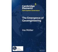 The Emergence of Geoengineering: How Knowledge Networks Form Governance Objects (Elements in Earth System Governance)