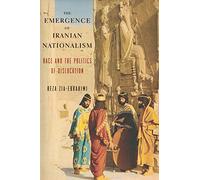 The Emergence of Iranian Nationalism: Race and the Politics of Dislocation
