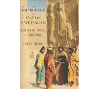 The Emergence of Iranian Nationalism - Race and the Politics of Dislocation