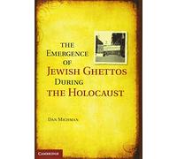 The Emergence of Jewish Ghettos during the Holocaust