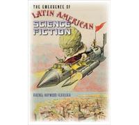 The Emergence of Latin American Science Fiction (Early Classics of Science Fiction)
