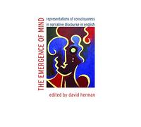 The Emergence of Mind: Representations of Consciousness in Narrative Discourse in English (Frontiers of Narrative)