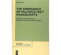 The Emergence of Multiple-Text Manuscripts: 17 (Studies in Manuscript Cultures, 17)