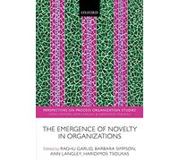The Emergence of Novelty in Organizations (Perspectives on Process Organization Studies)