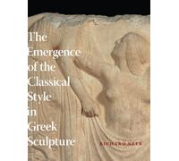 The Emergence of the Classical Style in Greek Sculpture