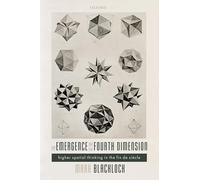 The Emergence of the Fourth Dimension: Higher Spatial Thinking in the Fin de Siècle