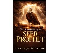 The Emergence of the Seer Prophet: Understanding and Maturing the Seers Mantle