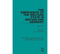 The Emergence of the Welfare State in Britain and Germany: 1850-1950 (Routledge Library Editions: Welfare and the State)