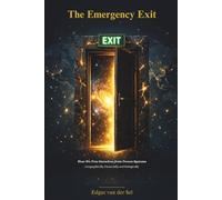 The Emergency Exit: How We Free Ourselves from Frozen Systems - Geographically, Financially, and Biologically