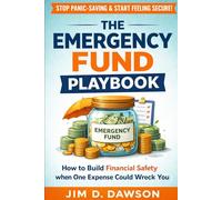 The Emergency Fund Playbook: How to Build Financial Safety When One Expense Could Wreck You (Build a Steady Financial Life Without the Stress)