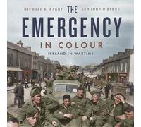 The Emergency in Colour : Ireland in Wartime