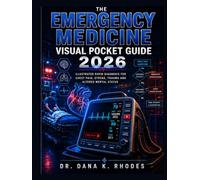 The Emergency Medicine Visual Pocket Guide 2026: Illustrated Rapid Diagnosis for Chest Pain, Stroke, Trauma and Altered Mental Status
