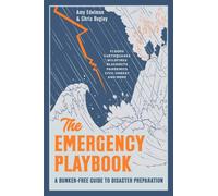 The Emergency Playbook : A Bunker-Free Guide to Disaster Preparation