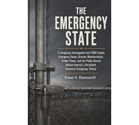 The Emergency State: A Conspiracy Investigation into FEMA Camps, Emergency Power, Disaster Misinformation, Hidden Power, and the Public Record Behind America’s Persistent Detention Conspiracy Theory