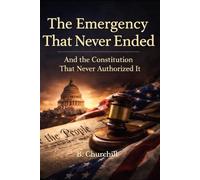 The Emergency That Never Ended: And the Constitution That Never Authorized It (Rabbit Holes & Remedies)