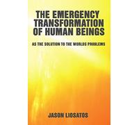 The Emergency Transformation of Human Beings