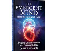 The Emergent Mind: From the Intelligent Heart