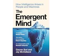 The Emergent Mind: How Intelligence Arises in People and Machines
