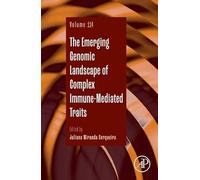 The Emerging Genomic Landscape of Complex Immune-Mediated Traits (Volume 114) (Advances in Genetics, Volume 114)