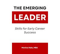 The Emerging Leader: Skills for Early Career Success
