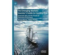 The Emerging Markets Investor’s Guide to Country Risk: Systematic Risks and the Threats to Investment Performance