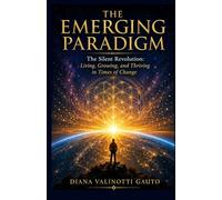 The Emerging Paradigm: The Silent Revolution - Living, Growing, and Thriving in Times of Change