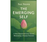 The Emerging Self: A New Framework for the Natural Blossoming of Human Potential: 2 (The Ecology of Self)