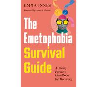 The Emetophobia Survival Guide : A Young Person’s Handbook for Recovery