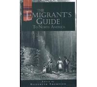 The Emigrant's Guide to North America