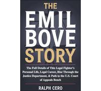 THE EMIL BOVE STORY: The Full Details of This Legal Fighter’s Personal Life, Legal Career, Rise Through the Justice Department, & Path to the U.S. ... Bench (POLITICAL OFFICIALS DEFINING MOMENTS)