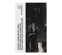 The Emily Starr Trilogy: Emily of New Moon, Emily Climbs and Emily's Quest (Complete Collection): An Orphan Girl Writer's Coming-of-Age on Prince Edward Island