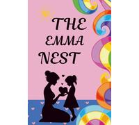 The Emma Nest: A Mother and Daughter Activity Journal to Spark Heartfelt Conversations, Create Lasting Memories, and Strengthen Your Bond