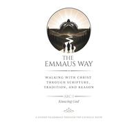 The Emmaus Way: Arc 1: Knowing God: A Guided Pilgrimage Through the Catholic Faith, One Waymark at a Time