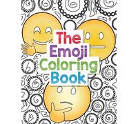 The Emoji Coloring Book: 30 Large Coloring Pages of Cute, Funny and Awesome Emoji Designs with Smiley Faces