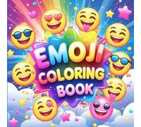 THE EMOJI COLORING BOOK: Emoji Coloring Book for Kids Ages 4-10: Fun and Relaxing Activity Pages with Smiley Faces, Cute Expressions, Kawaii Emotions, and Creative Coloring Fun for Boys and Girls