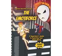 The Emotiforce: A Superhero's Guide to Exploring Your Inner World (Summer Edition)