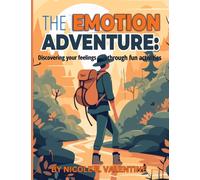 The Emotion Adventures : : Discovering your feeling through fun activities: Discovering your feeling through fun activities