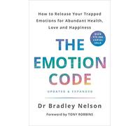The Emotion Code: How to Release Your Trapped Emotions for Abundant Health, Love and Happiness