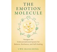 The Emotion Molecule: Navigate the Endocannabinoid System for Balance, Resilience, and Self-Healing