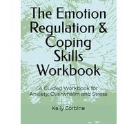 The Emotion Regulation & Coping Skills Workbook: A Guided Workbook for Anxiety, Overwhelm and Stress