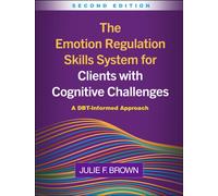The Emotion Regulation Skills System for Clients with Cognitive Challenges, Second Edition : A DBT-Informed Approach